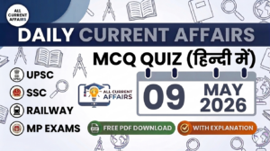 Current affairs of 09 May 2026 in hindi with explanation UPSC, MPPSC, SSC