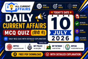 10 July 2026 MP Current Affairs MCQ in Hindi With Explanation PDF for MPPSC, MP Police, MPESB