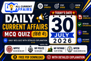 30 July 2026 MP Current Affairs MCQ in Hindi With Explanation PDF for MPPSC, MP Police, MPESB