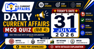 31 July 2026 MP Current Affairs MCQ in Hindi With Explanation PDF for MPPSC, MP Police, MPESB